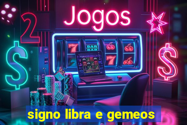 signo libra e gemeos